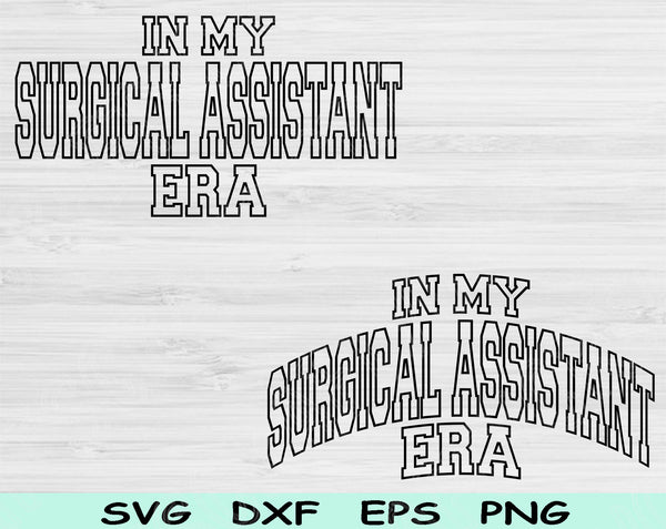 In My Surgical Assistant Era Svg Files For Cricut, Surgical Assistant Svg, Surgical Tech Svg Dxf Png Eps Cut Files Silhouette