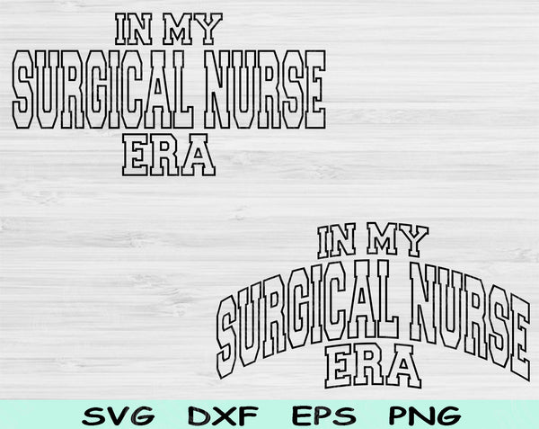 In My Surgical Nurse Era Svg Files For Cricut, Surgical Nurse Svg, Surgical Tech Svg Dxf Png Eps Cut Files Silhouette