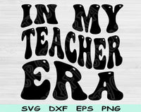 In My Teacher Era Svg Files For Cricut, Teacher Svg, Back To School Svg Dxf Png Eps Cut Files Silhouette