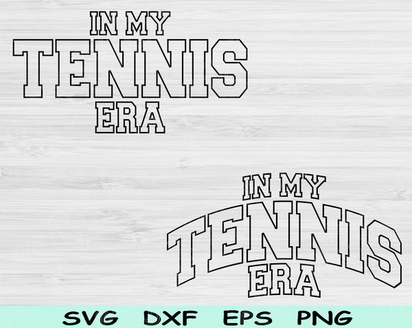 In My Tennis Era Svg Files For Cricut, Tennis Svg, Sports Svg Dxf Png Eps Cut Files Silhouette