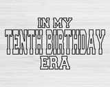 In My Tenth BirthdayEra Svg Files For Cricut, 10th Birthday Svg, 10 Year Old Svg Dxf Png Eps Cut Files Silhouette