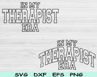 In My Therapist Era Svg Files For Cricut, Therapist Svg, Therapy Svg Dxf Png Eps Cut Files Silhouette