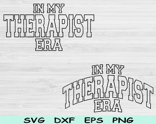 In My Therapist Era Svg Files For Cricut, Therapist Svg, Therapy Svg Dxf Png Eps Cut Files Silhouette