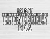 In My Thirteenth Birthday Era Svg Files For Cricut, 13th Birthday Svg, Teenager Svg Dxf Png Eps Cut Files Silhouette