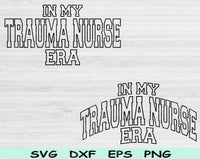 In My Trauma Nurse Era Svg Files For Cricut, Trauma Nurse Svg, ER Nurse Svg Dxf Png Eps Cut Files Silhouette