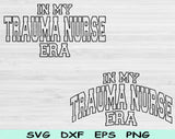 In My Trauma Nurse Era Svg Files For Cricut, Trauma Nurse Svg, ER Nurse Svg Dxf Png Eps Cut Files Silhouette
