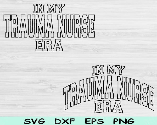 In My Trauma Nurse Era Svg Files For Cricut, Trauma Nurse Svg, ER Nurse Svg Dxf Png Eps Cut Files Silhouette