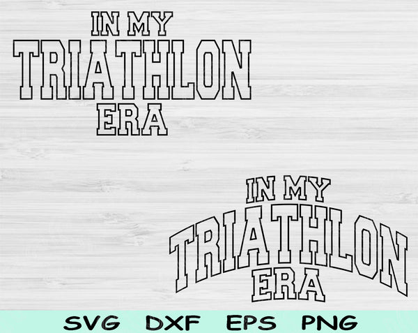 In My Triathlon Era Svg Files For Cricut, Triathlon Svg, Running Svg Dxf Png Eps Cut Files Silhouette