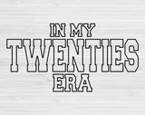 In My Twenties Era Svg Files For Cricut, 20s Birthday Svg, Twenty Svg Dxf Png Eps Cut Files Silhouette