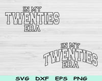 In My Twenties Era Svg Files For Cricut, 20s Birthday Svg, Twenty Svg Dxf Png Eps Cut Files Silhouette