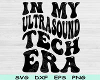 In My Ultrasound Tech Era Svg Files For Cricut, Ultrasound Tech Svg, Sonographer Svg Dxf Png Eps Cut Files Silhouette