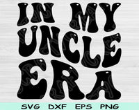 In My Uncle Era Svg Files For Cricut, Uncle Svg, Cool Uncle Svg Dxf Png Eps Cut Files Silhouette