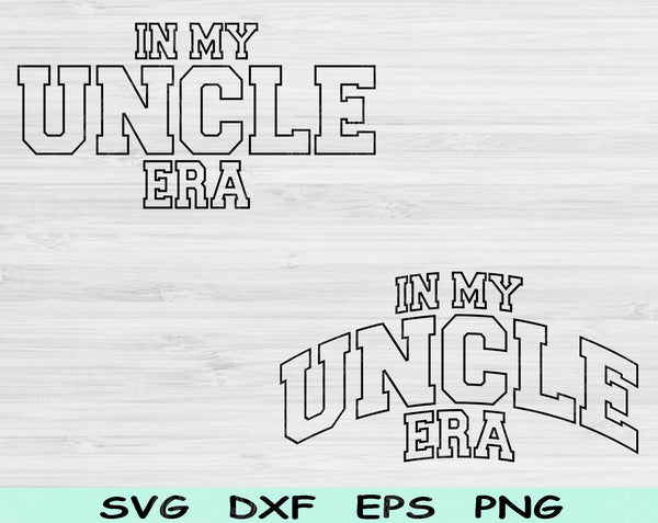 In My Uncle Era Svg Files For Cricut, Uncle Svg, Cool Uncle Svg Dxf Png Eps Cut Files Silhouette