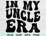 In My Uncle Era Svg Files For Cricut, Uncle Svg, Cool Uncle Svg Dxf Png Eps Cut Files Silhouette