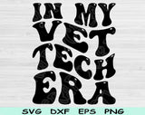 In My Vet Tech Era Svg Files For Cricut, Vet Tech Svg, Veterinary Tech Svg Dxf Png Eps Cut Files Silhouette