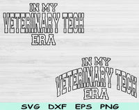 In My Veterinary Tech Era Svg Files For Cricut, Veterinary Tech Svg, Vet Tech Svg Dxf Png Eps Cut Files Silhouette