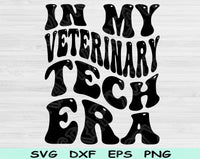 In My Veterinary Tech Era Svg Files For Cricut, Veterinary Tech Svg, Vet Tech Svg Dxf Png Eps Cut Files Silhouette