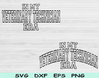 In My Veterinary Technician Era Svg Files For Cricut, Veterinary Technician Svg, Vet Tech Svg Dxf Png Eps Cut Files Silhouette