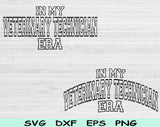 In My Veterinary Technician Era Svg Files For Cricut, Veterinary Technician Svg, Vet Tech Svg Dxf Png Eps Cut Files Silhouette