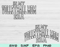 In My Volleyball Mom Era Svg Files For Cricut, Volleyball Mom Svg, Volleyball Svg Dxf Png Eps Cut Files Silhouette
