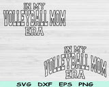 In My Volleyball Mom Era Svg Files For Cricut, Volleyball Mom Svg, Volleyball Svg Dxf Png Eps Cut Files Silhouette