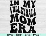 In My Volleyball Mom Era Svg Files For Cricut, Volleyball Mom Svg, Volleyball Svg Dxf Png Eps Cut Files Silhouette
