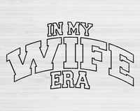 In My Wife Era Svg Files For Cricut, Wife Svg, Wifey Svg Dxf Png Eps Cut Files Silhouette