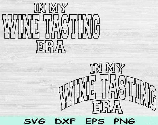 In My Wine Tasting Era Svg Files For Cricut, Wine Tasting Svg, Wine Lover Svg Dxf Png Eps Cut Files Silhouette