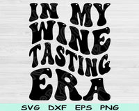 In My Wine Tasting Era Svg Files For Cricut, Wine Tasting Svg, Wine Lover Svg Dxf Png Eps Cut Files Silhouette