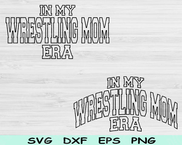 In My Wrestling Mom Era Svg Files For Cricut, Wrestling Mom Svg, Wrestling Svg Dxf Png Eps Cut Files Silhouette