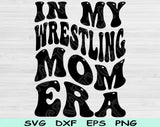 In My Wrestling Mom Era Svg Files For Cricut, Wrestling Mom Svg, Wrestling Svg Dxf Png Eps Cut Files Silhouette