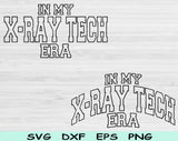 In My X-ray Tech Era Svg Files For Cricut, X-ray Tech Svg, Radiology Tech Svg Dxf Png Eps Cut Files Silhouette