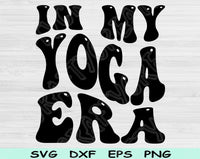 In My Yoga Era Svg Files For Cricut, Yoga Svg, Workout Svg Dxf Png Eps Cut Files Silhouette