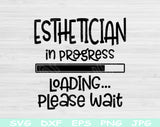 Esthetician In Progress Loading Please Wait Svg, Dxf, Eps, Png For Cricut, Glowforge, Silhouette