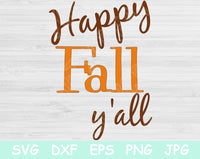 Happy Fall Yall Svg, Fall Svg Designs. Fall Svg Files for Cricut and Silhouette. Fall Saying Svg Cut Files, Thanksgiving Svg
