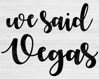 I Said Yes Svg, That's What She Said, We Said Mexico, and We Said Vegas Svg Files For Cricut and Silhouette. Bachelorette Party Svg.