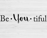 Be You Tiful Svg Files For Cricut And Silhouette, Beyoutiful Svg Cut Files, Beautiful Svg