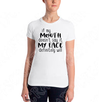 If My Mouth Doesn't Say It My Face Definitely Will Svg, Sassy Sarcastic Svg File For Cricut, Southern Svg
