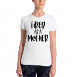 Tired As A Mother Svg Files For Cricut And Silhouette, Mom Svg, Mom Life Svg Cut Files