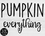 Pumpkin Spice Everything Svg Files For Cricut And Silhouette, Fall Sayings Svg, Fall Svg Cut Files, Thanksgiving Svg File