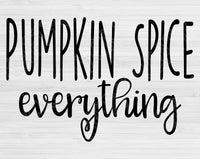 Pumpkin Spice Everything Svg Files For Cricut And Silhouette, Fall Sayings Svg, Fall Svg Cut Files, Thanksgiving Svg File