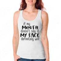 If My Mouth Doesn't Say It My Face Definitely Will Svg, Sassy Sarcastic Svg File For Cricut, Southern Svg