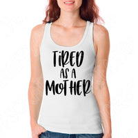Tired As A Mother Svg Files For Cricut And Silhouette, Mom Svg, Mom Life Svg Cut Files