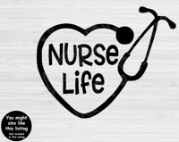 Nurse Life Svg Files For Cricut And Silhouette, Nurse Heart Svg Cut File, Nurse Svg, Nurse Stethoscope Svg