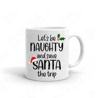 Let's Be Naughty and Save Santa The Trip Svg, Christmas Shirt Svg Files For Cricut And Silhouette, Funny Christmas Svg Cut File, Christmas Sayings Svg