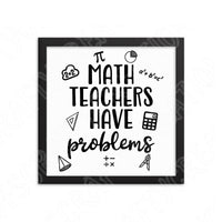 Math Teacher Svg, Math Teachers Have Problems Svg Files For Cricut And Silhouette, Teacher Appreciation Svg Cut Files, Back to School Svg