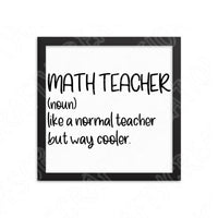 Math Teacher Like A Normal Teacher But Way Cooler Svg Files For Cricut And Silhouette, Funny Math Teacher Svg Cut Files