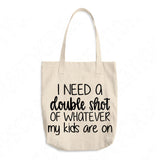 I Need A Double Shot of Whatever My Kids Are On Svg File For Cricut And Silhouette, Mom Life Svg Cut Files, Funny Motherhood Svg, Funny Mom Svg Design