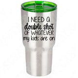 I Need A Double Shot of Whatever My Kids Are On Svg File For Cricut And Silhouette, Mom Life Svg Cut Files, Funny Motherhood Svg, Funny Mom Svg Design