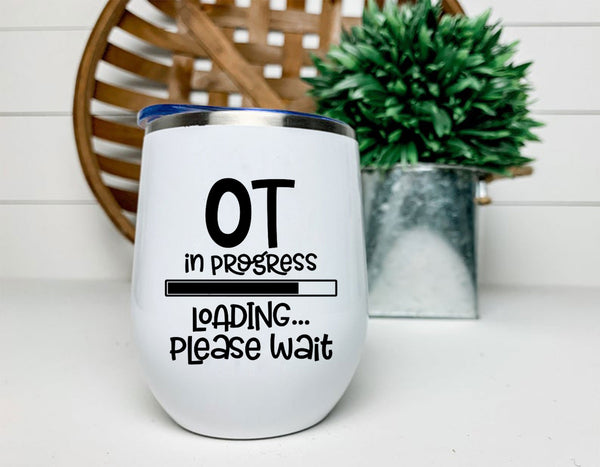 OT In Progress Loading Please Wait Svg Files For Cricut And Silhouette, Ocupational Therapy Student Svg Cut File. Nursing School Svg